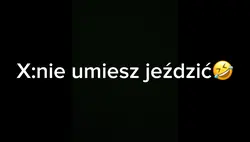 Nie umiesz jeździć