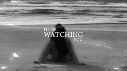 I'll be watching you