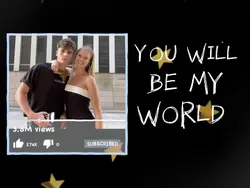 You will be my world