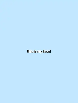 this is my face