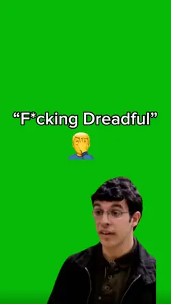 “F*cking Dreadful” 🤦‍♂️