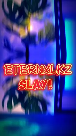 Slay! Eternxlkz