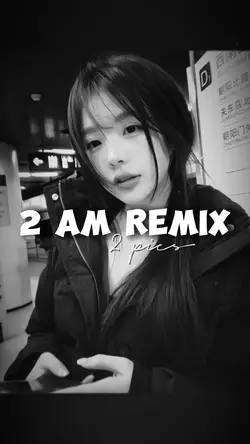 2 AM REMIX 