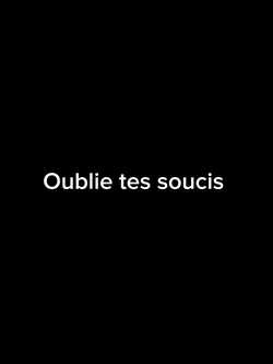 Oublie tes soucis