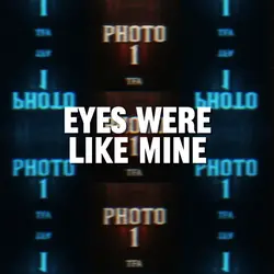 Eyes were like mine