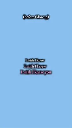 wish I knew ✨😻