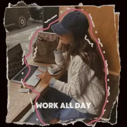 work all day