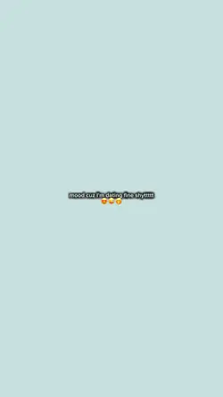 Mood coz I'm dating 