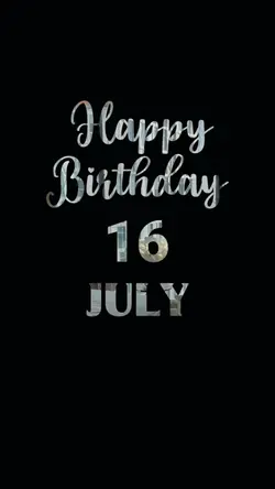 BIRTHDAY 16 JULY