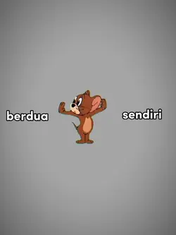 berdua atau sendiri 
