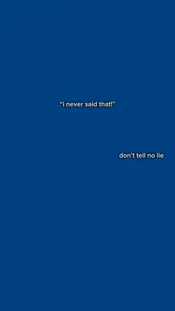 don’t tell no lie