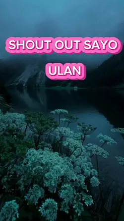 SHOUT OUT SAYO ULAN