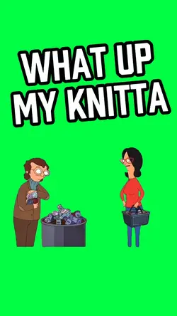 WHAT UP MY KNITTA