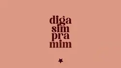 Diga sim pra mim