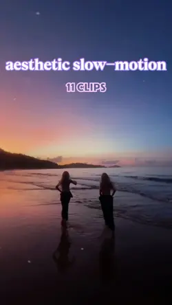 aesthetic slow-mo