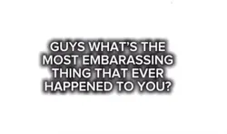 Embarassing things