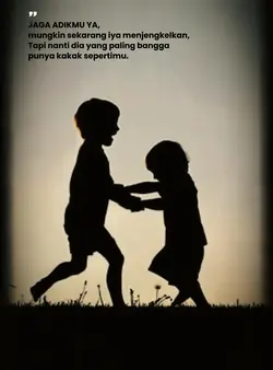Jaga adikmu ya|