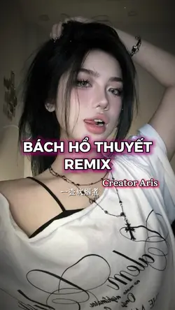 BÁCH HỔ THUYẾT REMIX