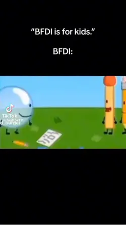 “Bfdi is for kids”