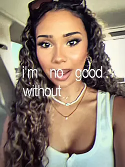no good without you