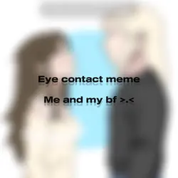Eye contact meme👀