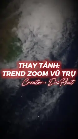 TREND ZOOM VŨ TRỤ 