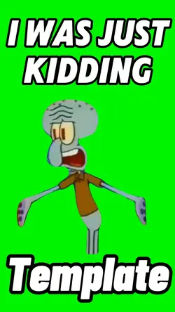 I Was Just Kidding 