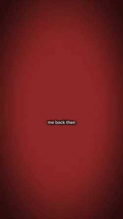 me back then