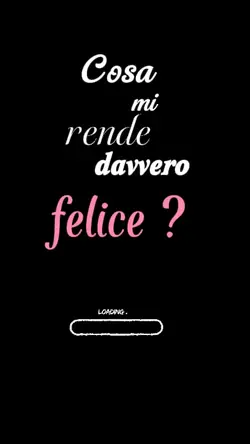 Cosa mi rende felice