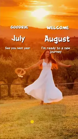 Bye July Welcome Aug