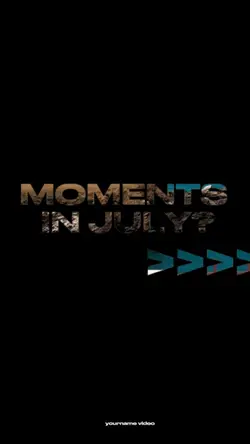 JULY MOMENTS