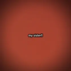 my sister vs. me