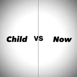 child vs now