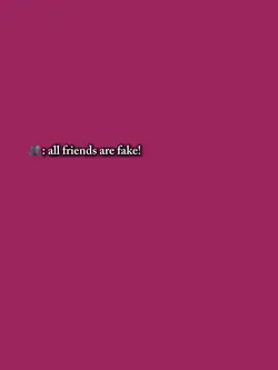 friends are fake