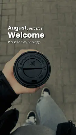 August, Welcome 