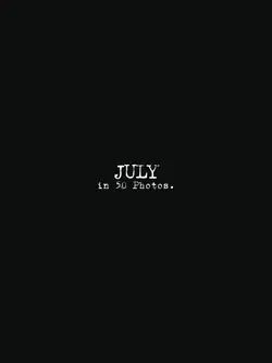 July in 50 Photos 