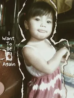 I want 2b a kid agn