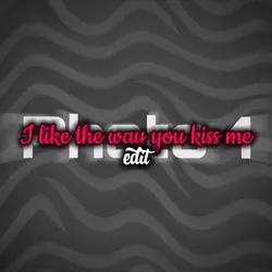 I like the way you..