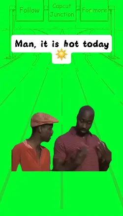 man It is hot today