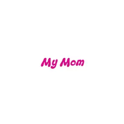 My Mom... 