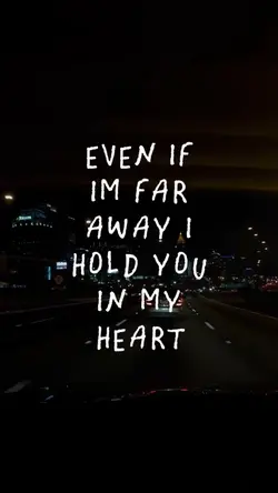 even if im far away