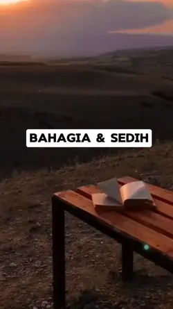 BAHAGIA DAN SEDIH