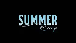 Summer Recap
