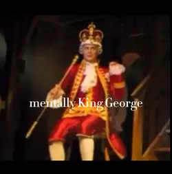 mentally king George