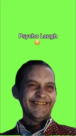 Psycho Laugh 😳