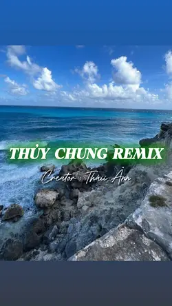 THỦY CHUNG REMIX