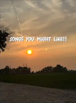 Songs you might like