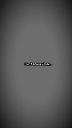 i can't move my body