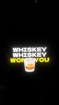 Whiskey whiskey