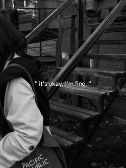 it's okay, I'm fine